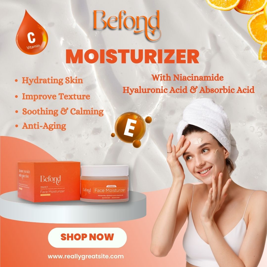 Glow Naturally! Benefits of Befond Face Moisturizer for Radiant Skin